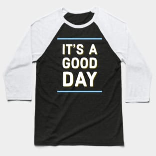 It's a good day Baseball T-Shirt